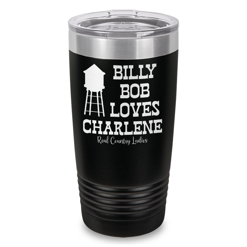 Billy Bob Loves Charlene Laser Etched Tumbler