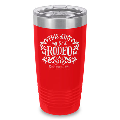 This Ain't My First Rodeo Laser Etched Tumbler