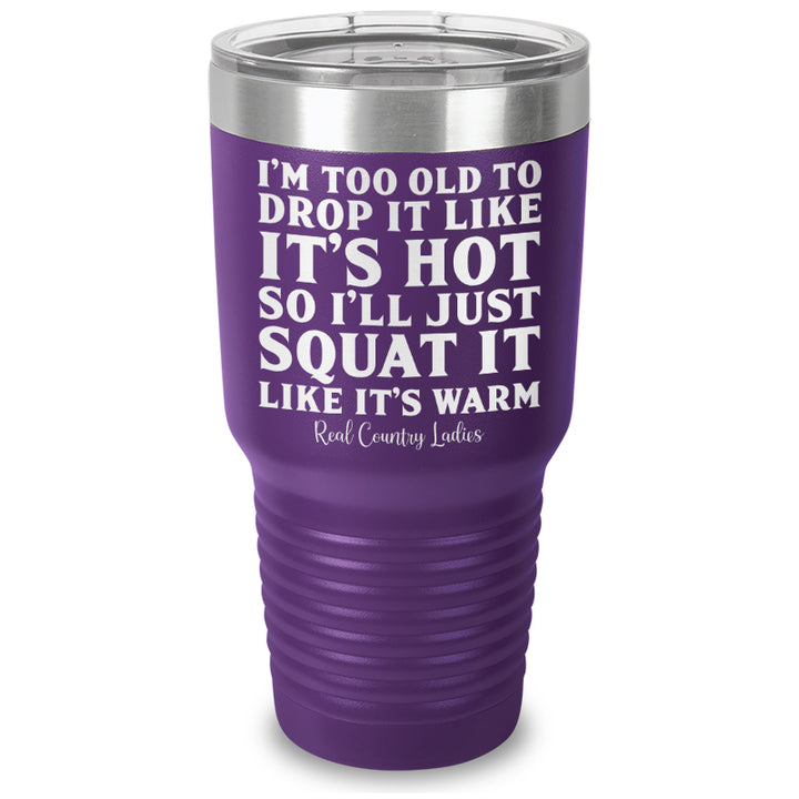 Drop It Like Its Hot Laser Etched Tumbler