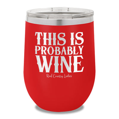 This Is Probably Wine 12oz Stemless Wine Cup