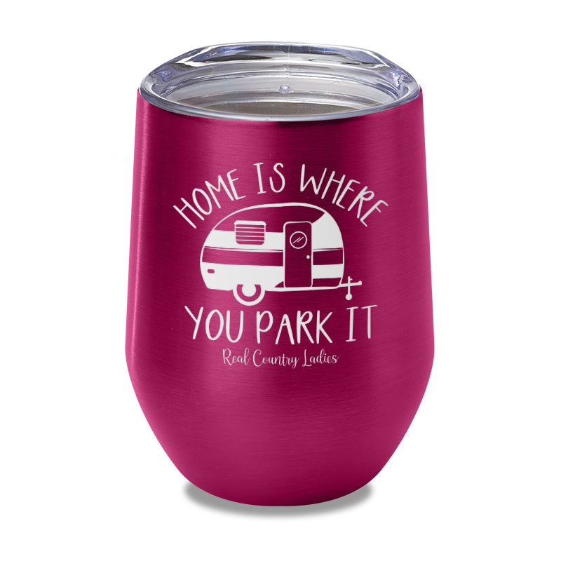 Home Is Where You Park It Laser Etched Tumbler