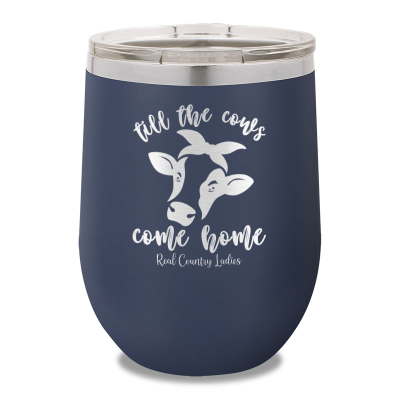 Till The Cows Come Home 12oz Stemless Wine Cup