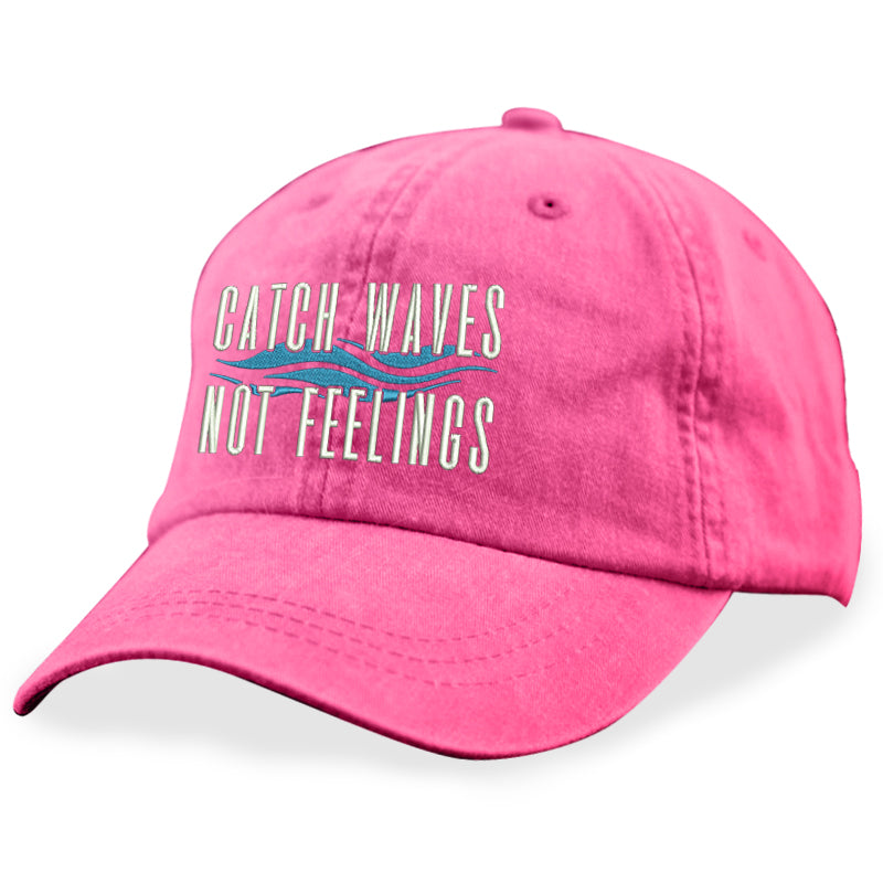 Catch Waves Not Feelings Hat