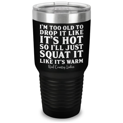 Drop It Like Its Hot Laser Etched Tumbler