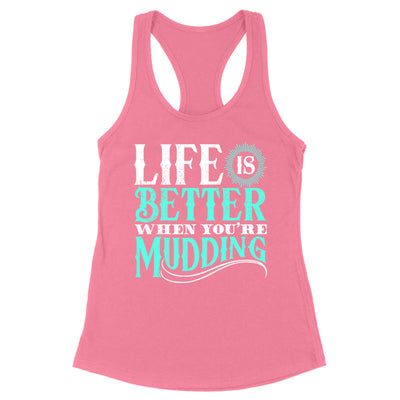 Life Is Better When You're Mudding Apparel