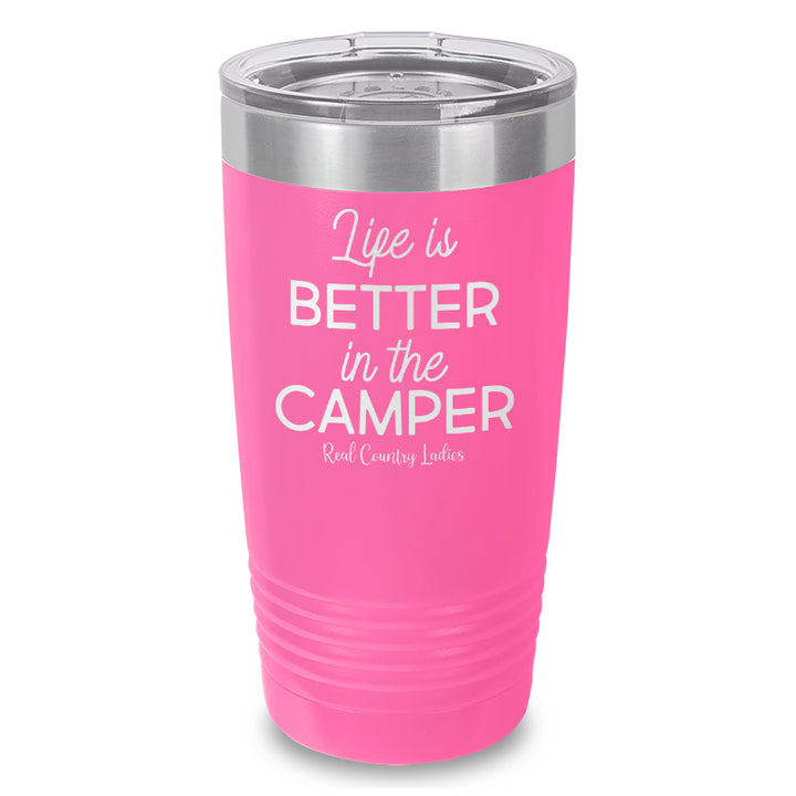 Life Is Better In The Camper Laser Etched Tumbler