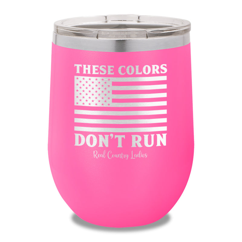 These Colors Don't Run 12oz Stemless Wine Cup