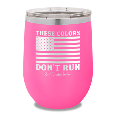 These Colors Don't Run 12oz Stemless Wine Cup