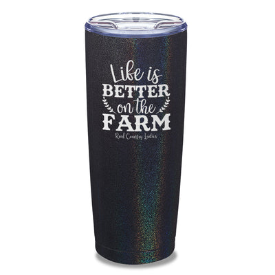 Life Is Better On The Farm Laser Etched Tumbler