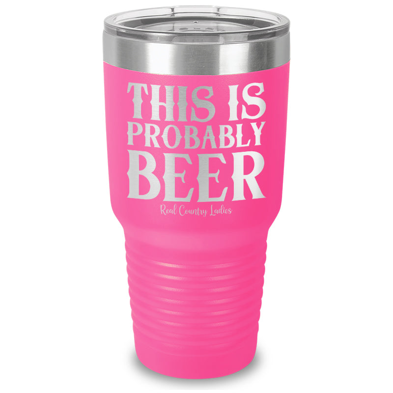 This Is Probably Beer Laser Etched Tumbler