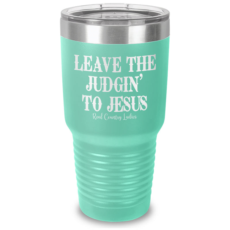 Leave The Judgin' To Jesus Laser Etched Tumbler