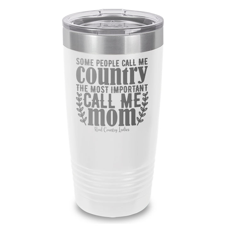 Some People Call Me Country Laser Etched Tumbler