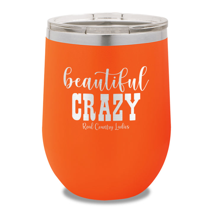 Beautiful Crazy 12oz Stemless Wine Cup