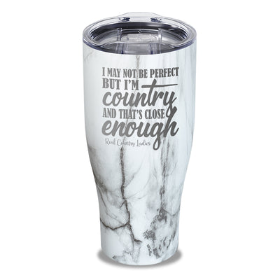 I May Not Be Perfect Laser Etched Tumbler