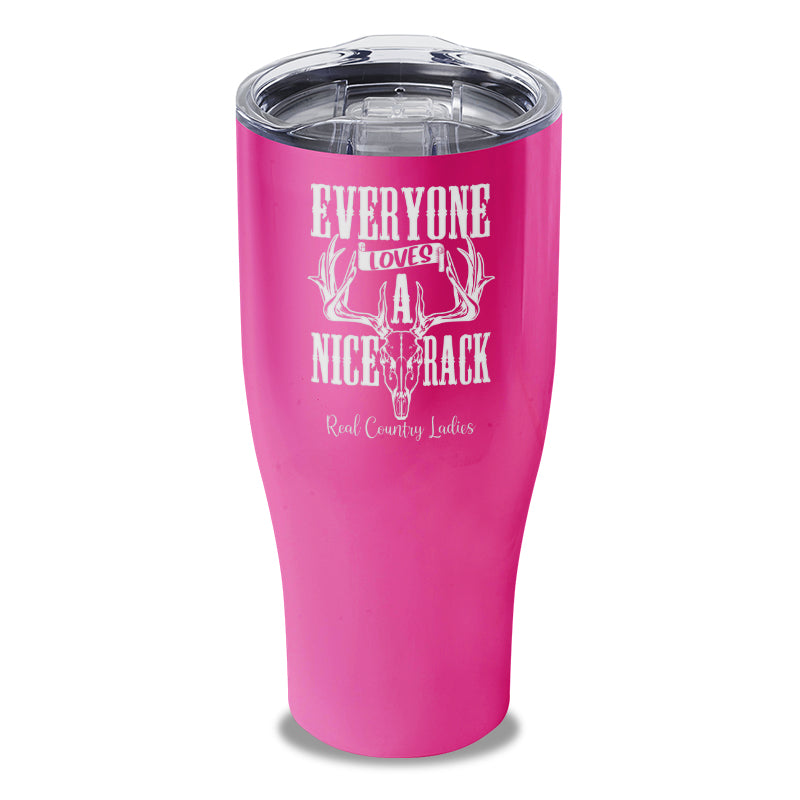 Everyone Loves A Nice Rack Laser Etched Tumbler