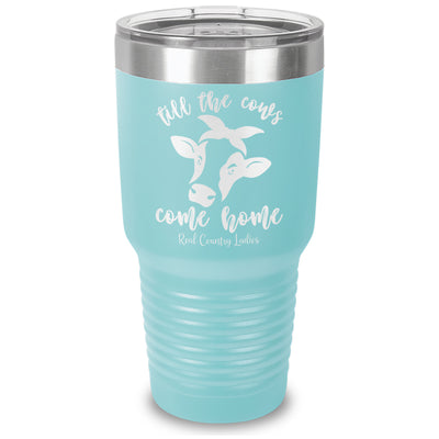 Till The Cows Come Home Laser Etched Tumbler