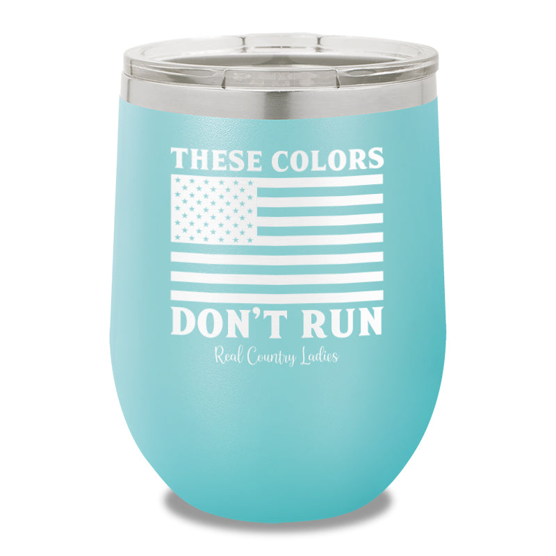 These Colors Don't Run 12oz Stemless Wine Cup