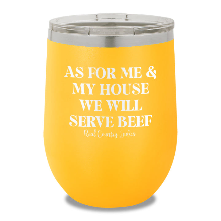 As For Me And My House We Will Serve Beef 12oz Stemless Wine Cup