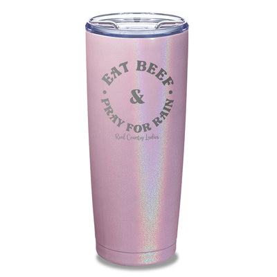 Eat Beef & Pray For Rain Laser Etched Tumbler