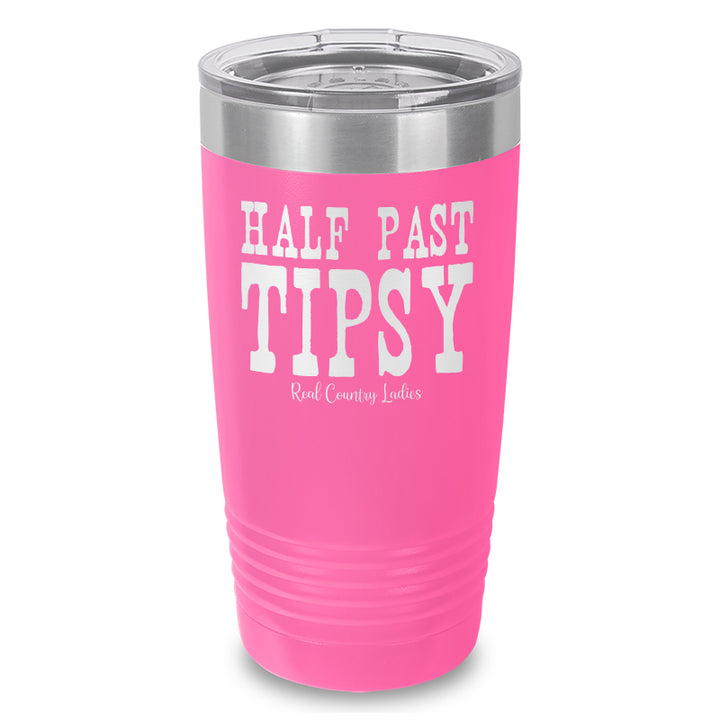 Half Past Tipsy Laser Etched Tumbler