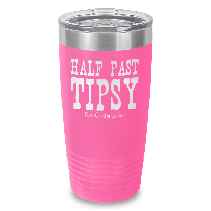 Half Past Tipsy Laser Etched Tumbler