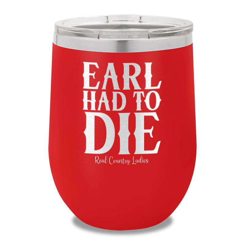 Earl Had To Die 12oz Stemless Wine Cup