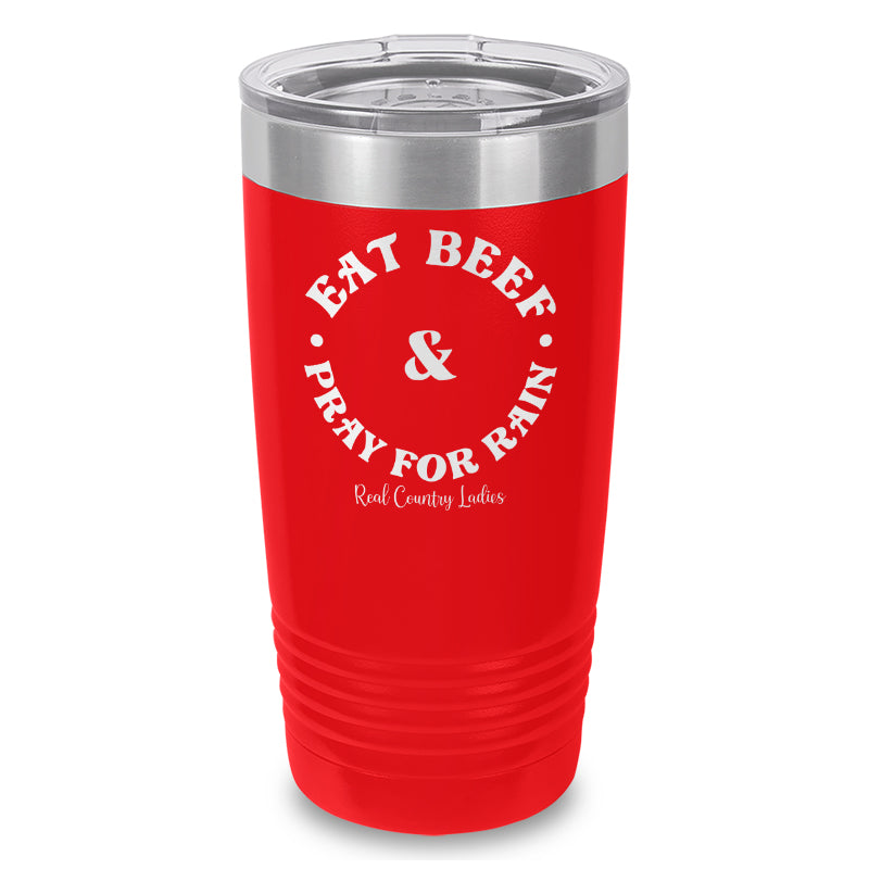 Eat Beef & Pray For Rain Laser Etched Tumbler