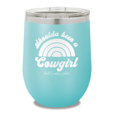 Shoulda Been A Cowgirl 12oz Stemless Wine Cup