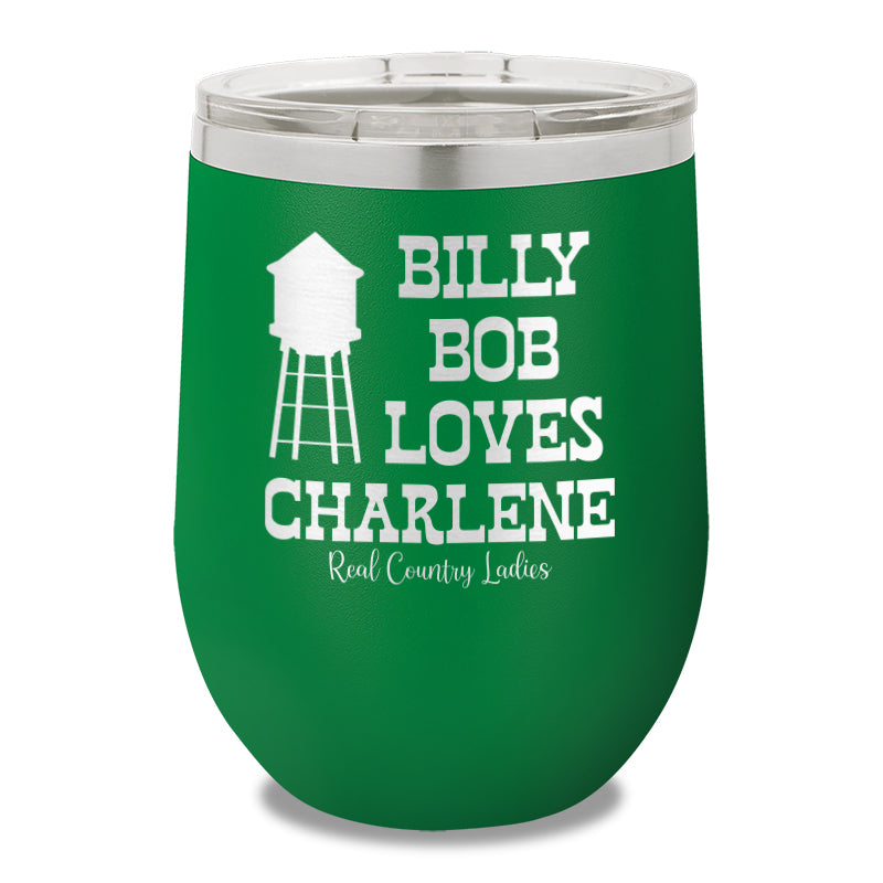 Billy Bob Loves Charlene 12oz Stemless Wine Cup