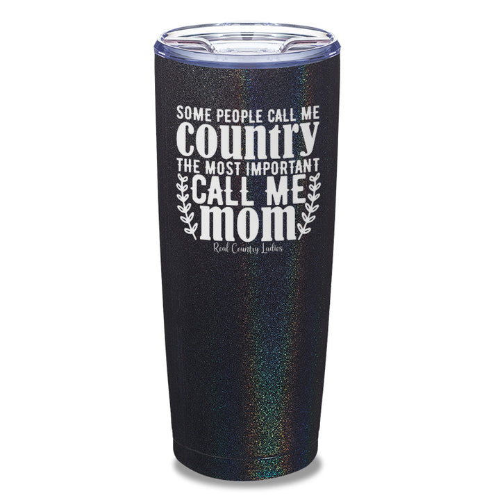 Some People Call Me Country Laser Etched Tumbler