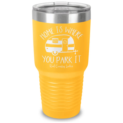 Home Is Where You Park It Laser Etched Tumbler