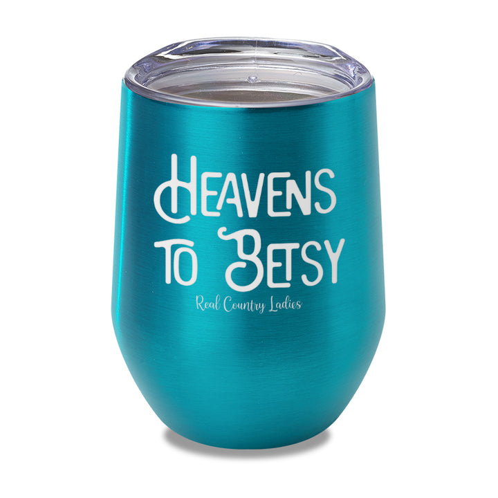 Heavens To Betsy Laser Etched Tumbler