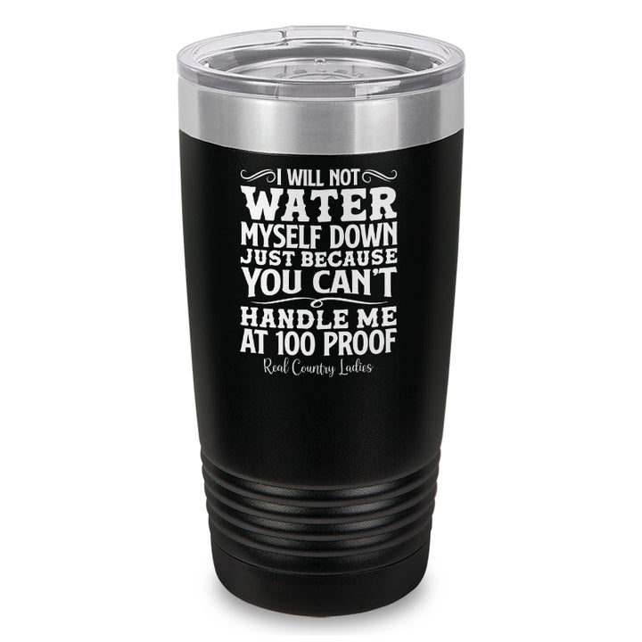 I Will Not Water Myself Down Laser Etched Tumbler