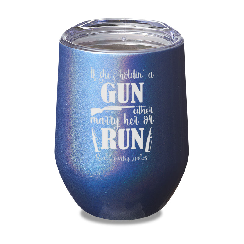 If She's Holdin A Gun Laser Etched Tumbler