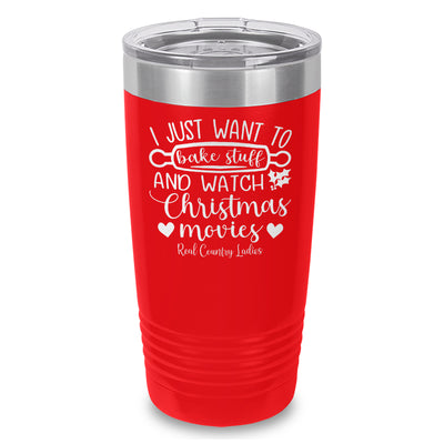 I Just Want To Bake Stuff And Watch Christmas Movies Laser Etched Tumbler