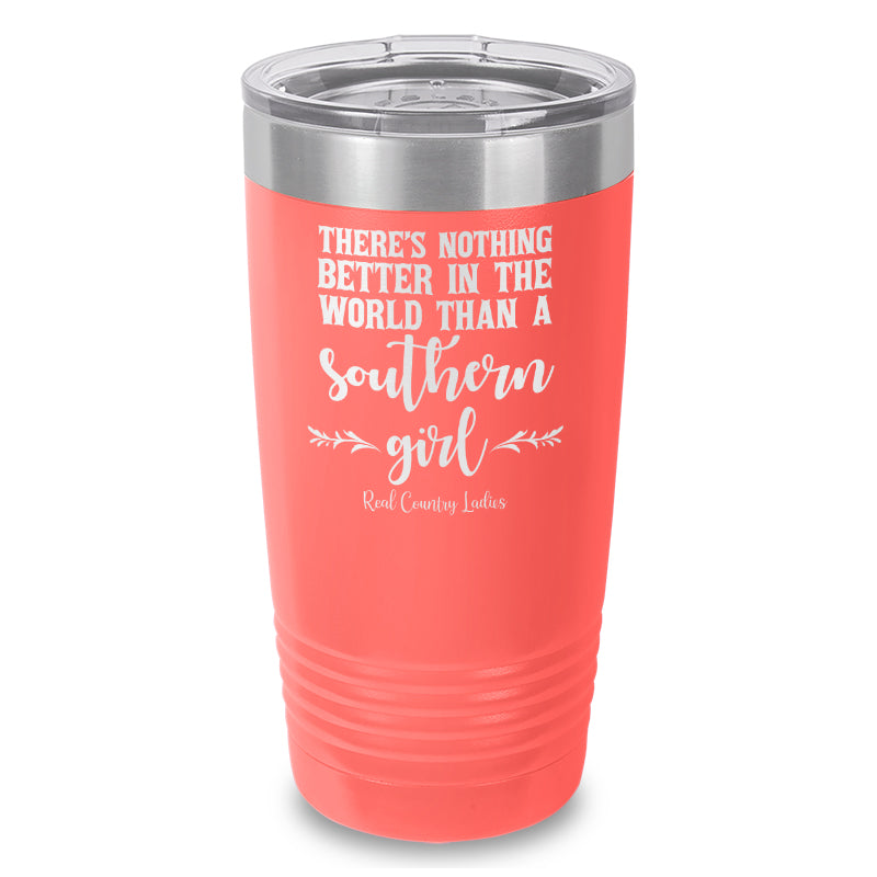 Nothing Better Than A Southern Girl Laser Etched Tumbler