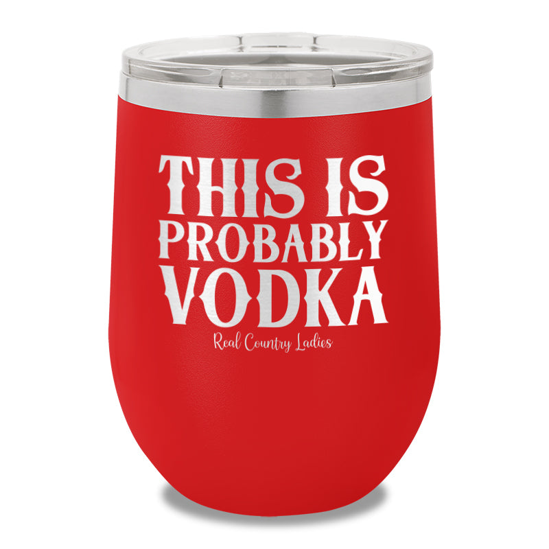 This Is Probably Vodka 12oz Stemless Wine Cup