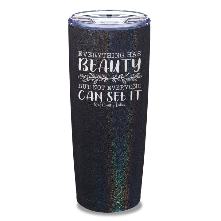 Everything Has Beauty Laser Etched Tumbler