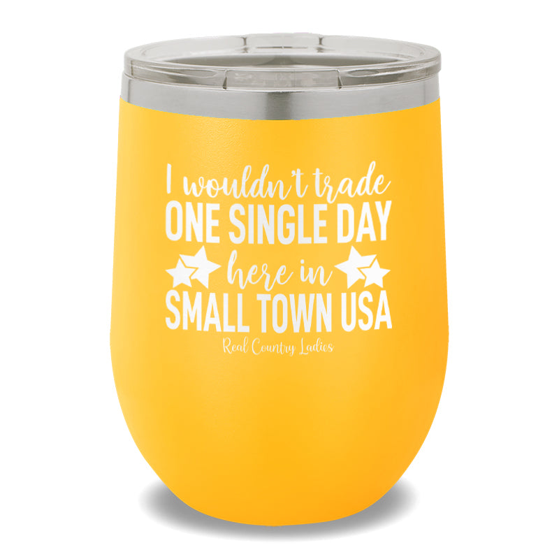 I Wouldn't Trade One Single Day 12oz Stemless Wine Cup