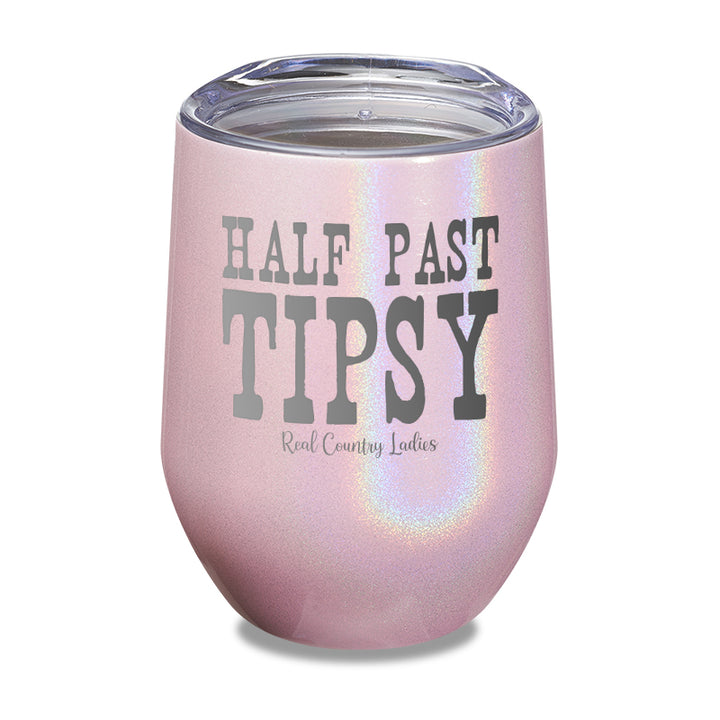 Half Past Tipsy Laser Etched Tumbler