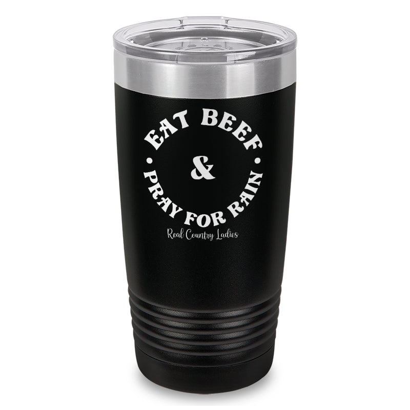 Eat Beef & Pray For Rain Laser Etched Tumbler