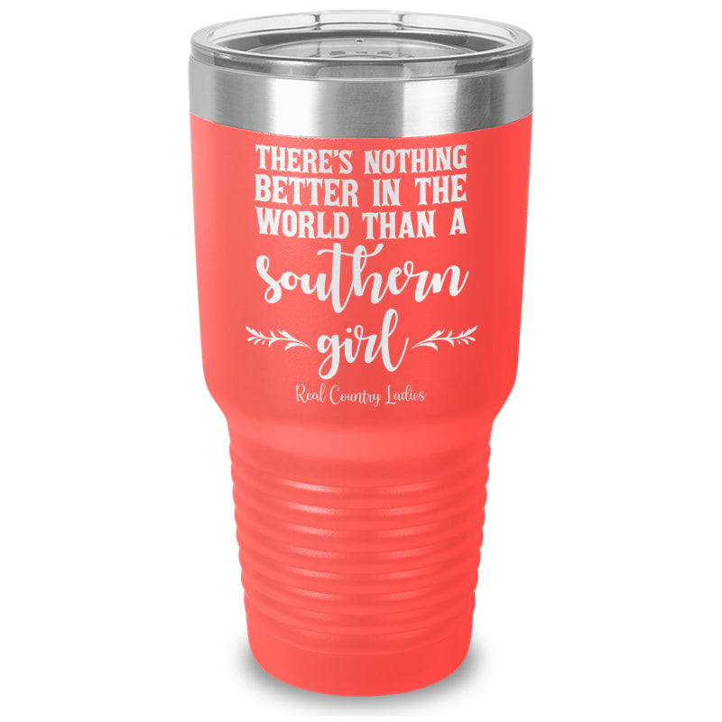 Nothing Better Than A Southern Girl Laser Etched Tumbler