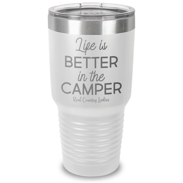 Life Is Better In The Camper Laser Etched Tumbler