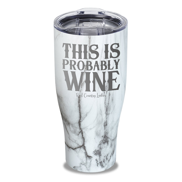 This Is Probably Wine Laser Etched Tumbler