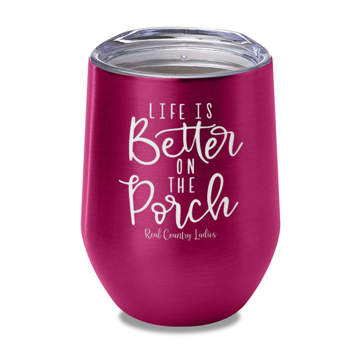 Life Is Better On The Porch Laser Etched Tumbler