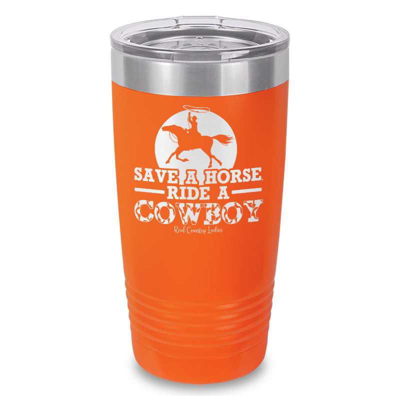 Save A Horse Ride A Cowboy Laser Etched Tumbler