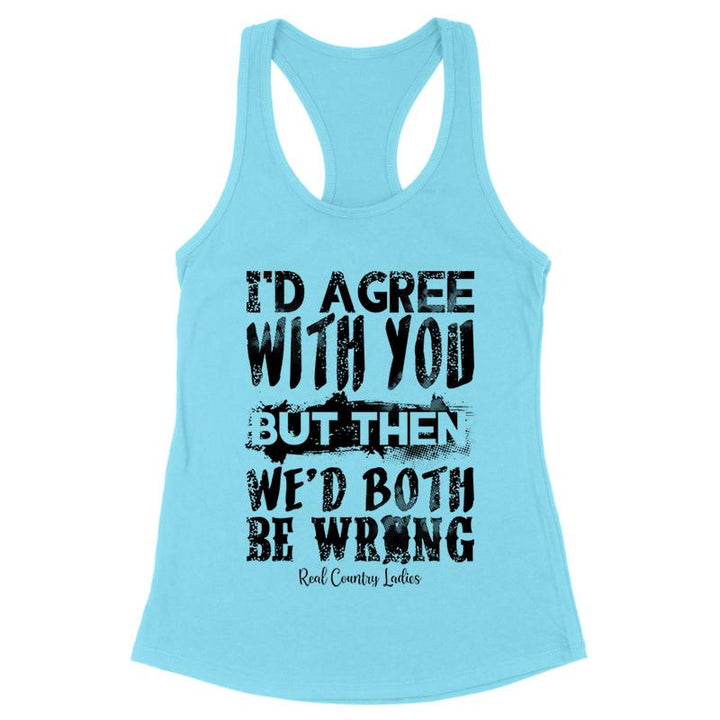 We'd Both Be Wrong Black Print Front Apparel