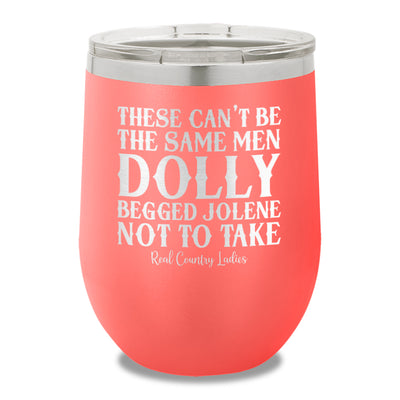 These Can't Be The Same Men 12oz Stemless Wine Cup