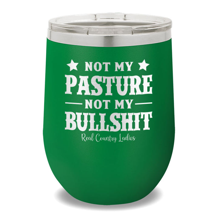 Not My Pasture Not My Bullshit 12oz Stemless Wine Cup