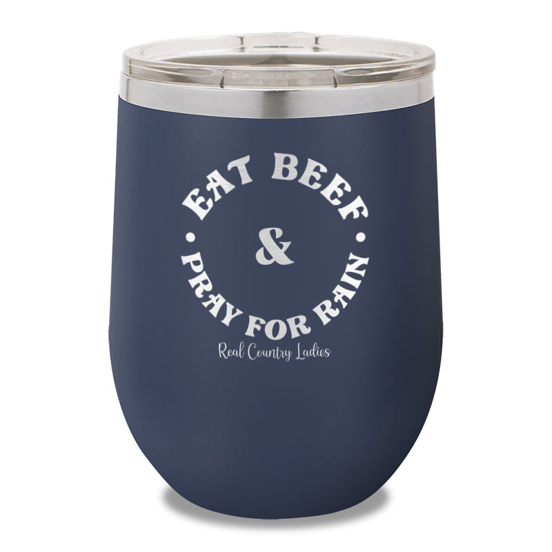 Eat Beef & Pray For Rain 12oz Stemless Wine Cup